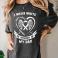 I Wear In Memory Of Dad Lung Cancer Awareness Family Women's Comfort Colors T-Shirt Pepper I Wear In Memory Of Dad Lung Cancer Awareness Family Women's Comfort Colors T-Shirt Pepper