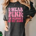 I Wear Pink In Memory Of My Aunt Breast Cancer Aunt Awarenes Women's Comfort Colors T-Shirt Pepper I Wear Pink In Memory Of My Aunt Breast Cancer Aunt Awarenes Women's Comfort Colors T-Shirt Pepper
