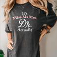 Women's It's Miss Ms Mrs Dr Actually Doctor PhD Graduation For Women Women's Comfort Colors T-Shirt Pepper
