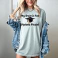 My Brain Is Full Diploma Please Graduation Idea For Her Him Women's Comfort Colors T-Shirt Bay
