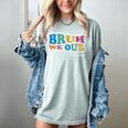 Bruh We Out Seniors End Of School Student Graduation Class Women's Comfort Colors T-Shirt Bay