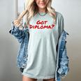 Got Diploma Graduation 2018 Women's Comfort Colors T-Shirt Bay