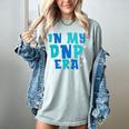 DNP Graduation In My DNP Era DNP Apparel Doctor Of Nursing Women's Comfort Colors T-Shirt Bay