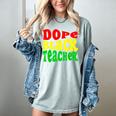 Dope Teacher African American Graduation History Month Women's Comfort Colors T-Shirt Bay