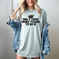 Only Four More Years To Go Middle School Graduation Women's Comfort Colors T-Shirt Bay
