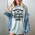 Keep Calm The Social Worker Is Here Graduation Work Job Women's Comfort Colors T-Shirt Bay