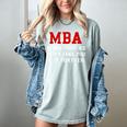 MBA When Your BS Can't Take You Any Further Shirt Graduation Women's Comfort Colors T-Shirt Bay