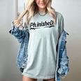 Phd Phinished Shirt Doctorate Graduation Students Women's Comfort Colors T-Shirt Bay
