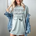 Stressed Sonography Student Ultrasound Tech Graduation Women's Comfort Colors T-Shirt Bay