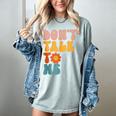 Don't Talk To Me Sarcastic Introvert Antisocial Women's Comfort Colors T-Shirt Denim