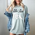 Your Friends Vs My Friend Introvert Pet Dog Owner Men Women Kids Women's Comfort Colors T-Shirt Denim