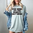 Stay Home It's Too Peopley Out There Sarcastic Introvert Women's Comfort Colors T-Shirt Denim