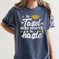 2026 Tassel Graduation The Tassel Was Worth The Hassle Women's Comfort Colors T-Shirt Denim