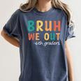 Bruh We Out 6th Graders Sixth Grade Graduation Women's Comfort Colors T-Shirt Denim
