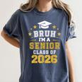 Bruh I'm A Senior Class Of 2026 Graduation School Women's Comfort Colors T-Shirt Denim