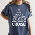 I Can't Keep Calm Graduation Cruise Women's Comfort Colors T-Shirt Denim