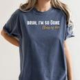 Class Of 2025 Bruh I'm So Done Graduation Women Men Students Women's Comfort Colors T-Shirt Denim