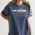 Class Of 2026 I Am So Done Graduation For Him Her Women Men Women's Comfort Colors T-Shirt Denim