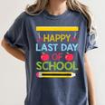 Cool Stylish Happy Last Day Of School Shirt Graduation Women's Comfort Colors T-Shirt Denim