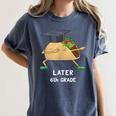 Dabbing Taco 6th Grade Graduation Shirt Sixth Grade Later Women's Comfort Colors T-Shirt Denim