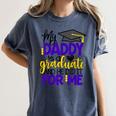 My Daddy Is A Graduate Shirt Matching Family Graduation Women's Comfort Colors T-Shirt Denim