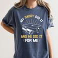 My Daddy Did It And He Did It For Me Graduation Graduate Dad Women's Comfort Colors T-Shirt Denim