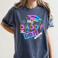 My Daddy Did It Tee Graduation Graduated Dad Proud Children Women's Comfort Colors T-Shirt Denim