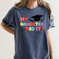 My Daughter Did It Graduation Doctor Nurse Child Graduated Women's Comfort Colors T-Shirt Denim
