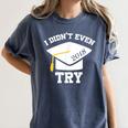 I Didn't Even Try 2018 Senior Graduation Shirt Women's Comfort Colors T-Shirt Denim
