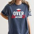 Doctor Of Education Over Educated EdD Doctorate Graduation Women's Comfort Colors T-Shirt Denim