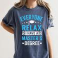 Everyone Relax I Have A Master's Degree Graduation Women's Comfort Colors T-Shirt Denim