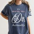 Funny It's Miss Ms Mrs Dr Actually Doctor Graduation Women Women's Comfort Colors T-Shirt Denim