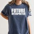 Future Interpreter Student College Graduate Graduation Women's Comfort Colors T-Shirt Denim