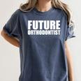 Future Orthodontist Student Graduation Graduate Women's Comfort Colors T-Shirt Denim