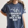 Can I Go Back To Bed Shirt Graduation 2026 For Him Her Women's Comfort Colors T-Shirt Denim