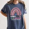 Goodbye 5TH Grade Graduation 2024 Hello 6TH Grade Rainbow Women's Comfort Colors T-Shirt Denim