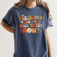 I Graduated Can I Go Back To Bed Now Graduation Groovy Women's Comfort Colors T-Shirt Denim