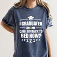I Graduated Can I Go Back To Bed Now School Graduation Women's Comfort Colors T-Shirt Denim
