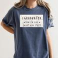 I Graduated Now I'm Like Smart & Stuff Tee Graduation Shirts Women's Comfort Colors T-Shirt Denim