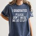 I GRADUATED Please Don’t Make Me Do Stuff Graduation Women's Comfort Colors T-Shirt Denim