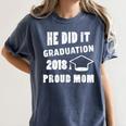 Graduation 2018 Family Shirt He Did It Proud Mom Tee Women's Comfort Colors T-Shirt Denim