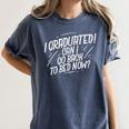 Graduation Can I Go Back To Bed Shirt Women's Comfort Colors T-Shirt Denim