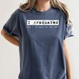 Graduation T Shirt I Graduated Can I Go Back To Bed Women's Comfort Colors T-Shirt Denim