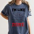 Graduation T Shirt I'm Like 2018 Done Class Of Women's Comfort Colors T-Shirt Denim