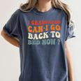 Groovy I Graduated Can I Go Back To Bed Now Graduation Women's Comfort Colors T-Shirt Denim