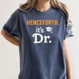 Henceforth It's Dr PhD Graduation Doctorate Women's Comfort Colors T-Shirt Denim