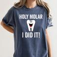 Holy Molar I Did It Dental Hygienist Graduation Women's Comfort Colors T-Shirt Denim