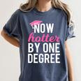 Now Hotter By One Degree Graduation T-Shirt Women's Comfort Colors T-Shirt Denim