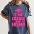 I'm Done Class Of 2024 Pink Girls Women Graduation Women's Comfort Colors T-Shirt Denim