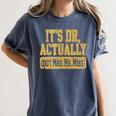 Its Dr Actually PhD Doctorate Graduation Women MD Women's Comfort Colors T-Shirt Denim